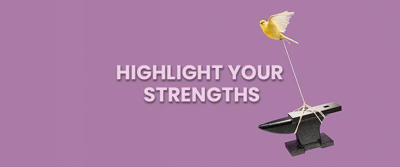 Highlight your strengths