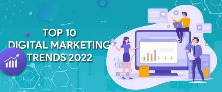 Top 10 Digital Marketing Trends – 2022