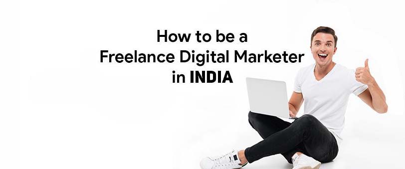 6 Precious Steps to Become Freelance Digital Marketer in India