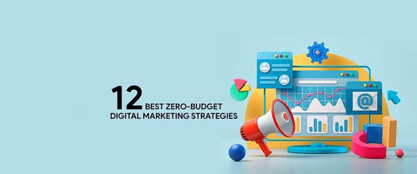 12 Best Zero-Budget Digital Marketing Strategies