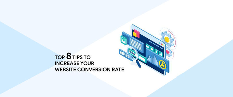 Top 8 Tips to Increase Your Website Conversion Rate