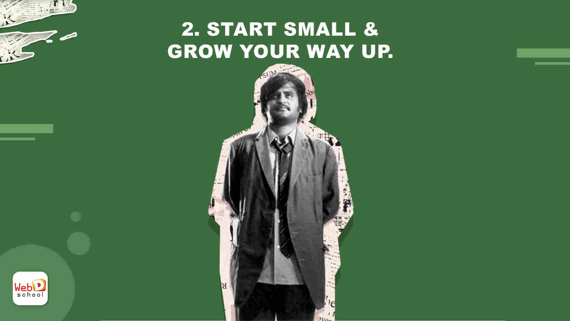 Start Small & Grow your Way Up.