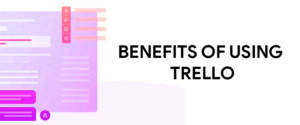 Benefits of using Trello 