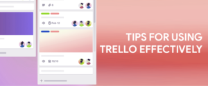 Tips for Using Trello effectively