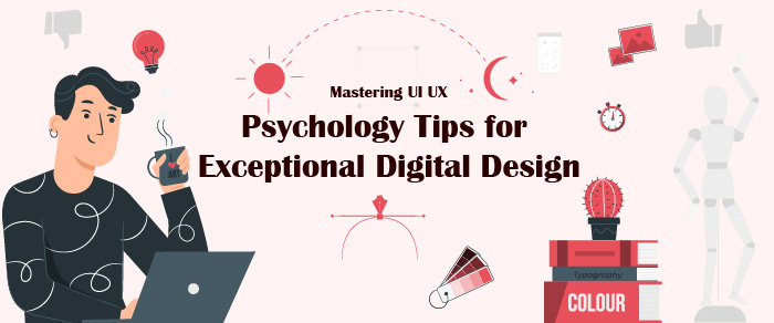 Mastering UI UX – Psychology Tips for Exceptional Digital Design