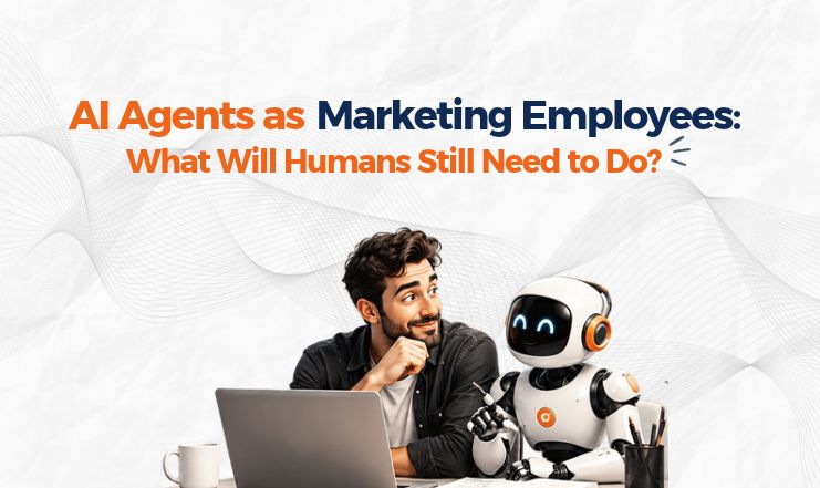 AI Agents as Marketing Employees: What Will Humans Still Need to Do?