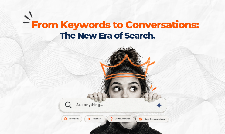 From Keywords to Conversations: The New Era of Search