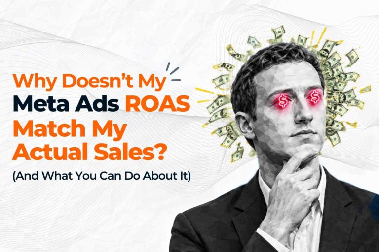 Why Doesn’t My Meta Ads ROAS Match My Actual Sales?